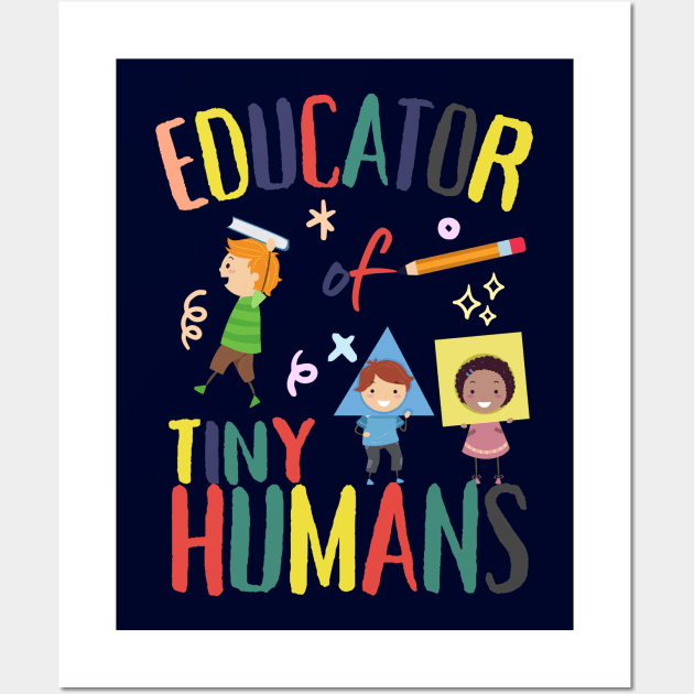 Educator Of Tiny Humans Wall Art by DesignArchitect